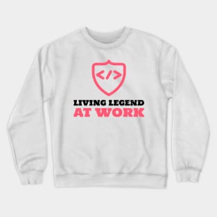 Living Legend At work - Coder / Programmer Crewneck Sweatshirt